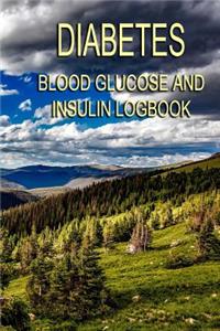 Diabetes Blood Glucose and Insulin Logbook