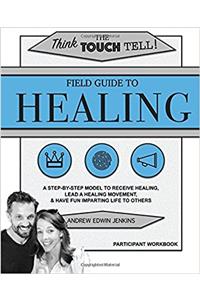 The Field Guide to Healing Participant Workbook