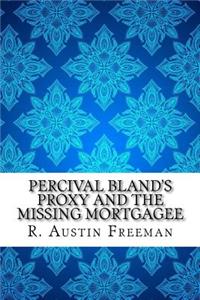 Percival Bland's Proxy and the Missing Mortgagee