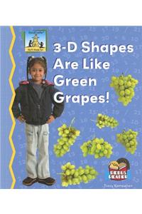 3-D Shapes Are Like Green Grapes!