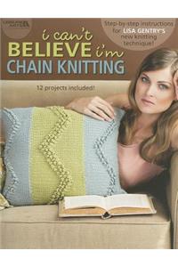 I Can't Believe I'm Chain Knitting