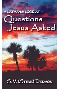Layman's Look at Questions Jesus Asked