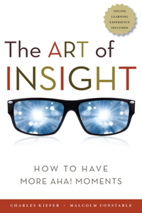 The Art of Insight; How to Have More Aha! Moments: How to Have More Aha! Moments