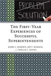First-Year Experiences of Successful Superintendents