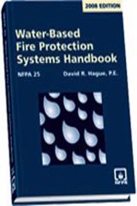 Nfpa 25: Water-Based Fire Protection Systems Handbook, 2008 Edition