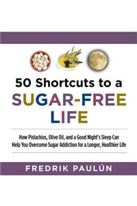 50 Shortcuts to a Sugar-Free Life