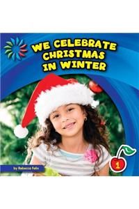 We Celebrate Christmas in Winter