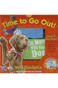 Time to Go Out, A Dog Tricks Kit
