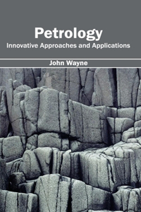 Petrology: Innovative Approaches and Applications