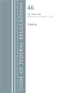 Code of Federal Regulations, Title 46 Shipping 500-End, Revised as of October 1, 2018