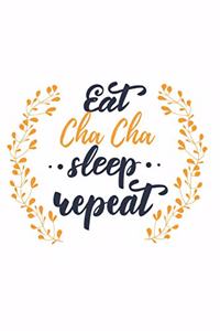 Eat Sleep Cha Cha Repeat: Blank Sheet Notebook / Blank Sheet Music Notebook Gift, 120 Pages, 6x9, Soft Cover, Manuscript Paper Finish