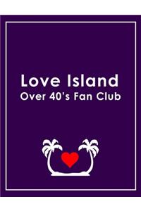 Love Island Over 40s Fan Club - Love Island Notebook