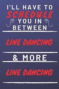 I'll Have To Schedule You In Between Line Dancing & More Line Dancing