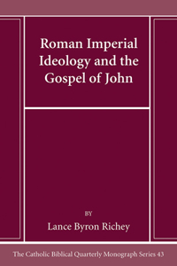 Roman Imperial Ideology and the Gospel of John