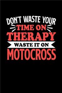 Motocross Notizbuch Don't Waste Your Time On Therapy Waste It On Motocross