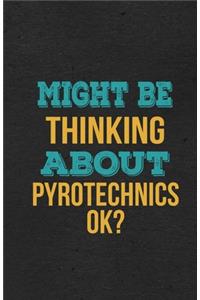 Might Be Thinking About Pyrotechnics Ok? A5 Lined Notebook