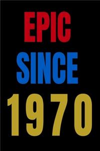 Epic Since 1970 Notebook Birthday Gift For Women/Men/Boss/Coworkers/Colleagues/Students/Friends.