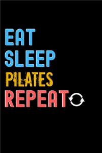 Eat, Sleep, Pilates, Repeat Notebook - Pilates Funny Gift