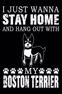I Just Wanna Stay Home And Hang Out With My Boston Terrier