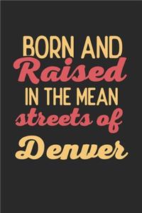 Born And Raised In The Mean Streets Of Denver