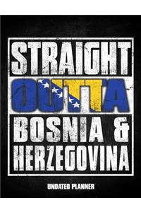 Straight Outta Bosnia & Herzegovina Undated Planner