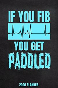 If You Fib You Get Paddled 2020 Planner