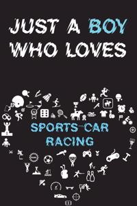 Just A Boy Who Loves SPORTS-CAR RACING Notebook