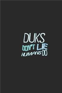 Duks don't lie humans do