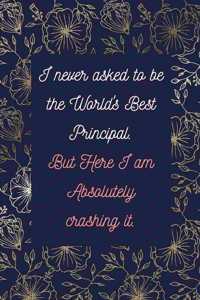 I Never Asked to Be the World's Best Principal. But Here I Am Absolutely Crashing It.