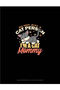 I'm Not Just A Cat Person I'm A Cat Mommy