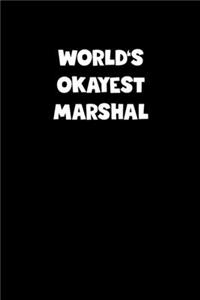 World's Okayest Marshal Notebook - Marshal Diary - Marshal Journal - Funny Gift for Marshal