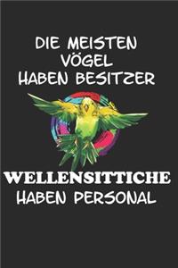 Die meisten Vögel haben Besitzer Wellensittiche haben Personal