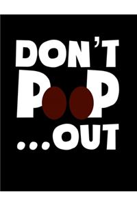 Don't Poop Out