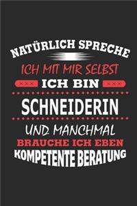 Natürlich spreche ich mit mir selbst Ich bin Schneiderin und manchmal brauche ich eben kompetente Beratung