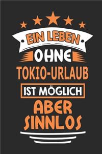 Ein Leben ohne Tokio-Urlaub ist möglich aber sinnlos
