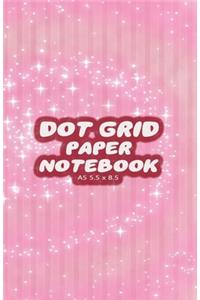 Dot Grid Paper Notebook A5 5.5x8.5: Pink Dotted Paper Journal For Design, Drawing, Creating Own Bullet Style Journals, Games and More - Wink Print