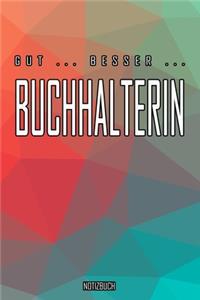 Gut - Besser - Buchhalterin Notizbuch