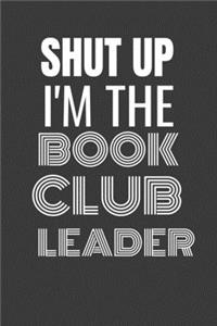 Shut Up I'm the Book Club Leader