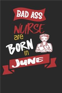 Bad Ass Nurses are Born in June