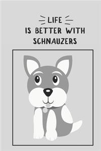 Life is Better with Schnauzers