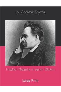 Friedrich Nietzsche in seinen Werken