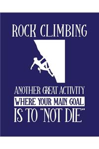 Rock Climbing Another Great Activity Where Your Main Goal Is to Not Die