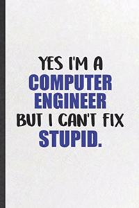 Yes I'm a Computer Engineer but I Can't Fix Stupid