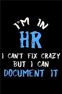 I'm In HR I Can't Fix Crazy But I Can Document It
