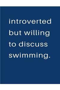 Introverted But Willing To Discuss Swimming