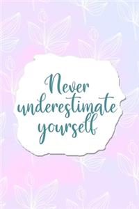 Never Underestimate Yourself