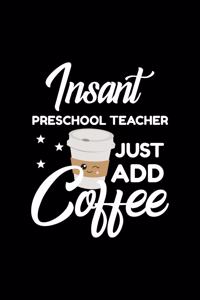 Insant Preschool Teacher Just Add Coffee
