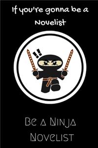 If you're gonna be a Novelist be a Ninja Novelist