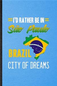 I'd Rather Be in Sao Paulo Brazil City of Dreams