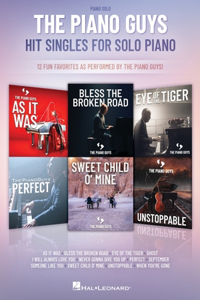 Piano Guys Hit Singles for Piano Solo: 12 Fun Favorites as Performed by the Piano Guys!